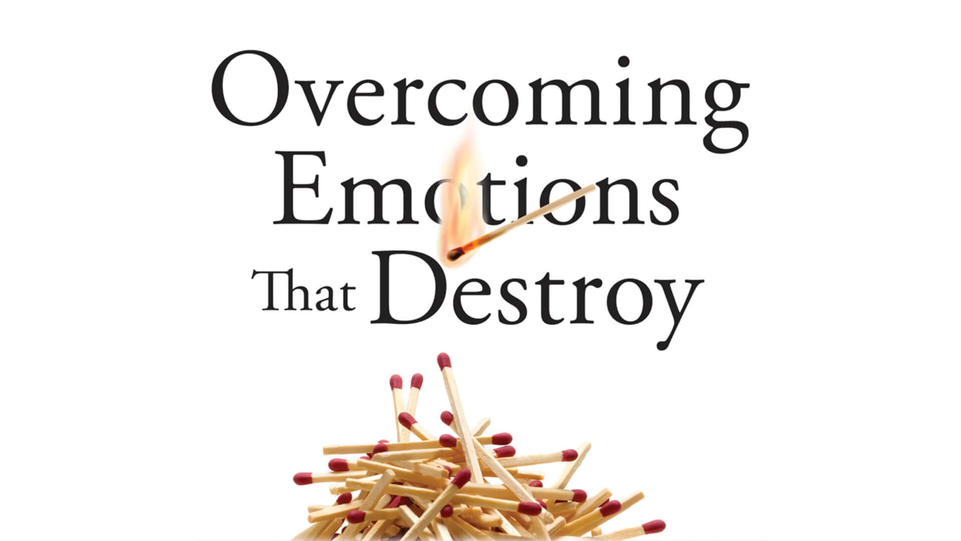 overcoming emotions that destroy