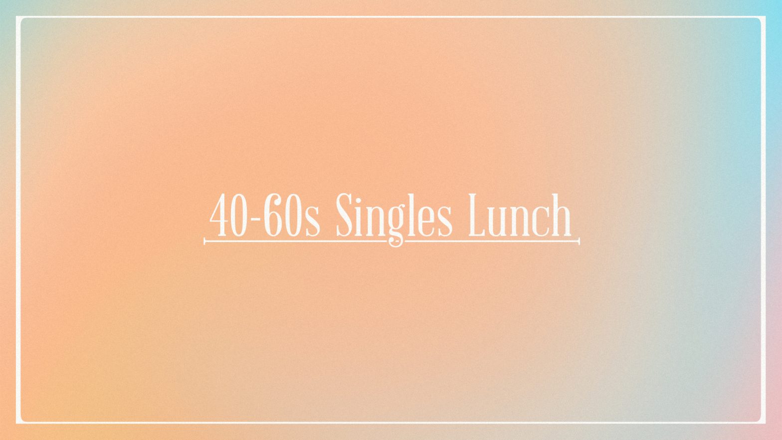 40-60s Singles Lunch