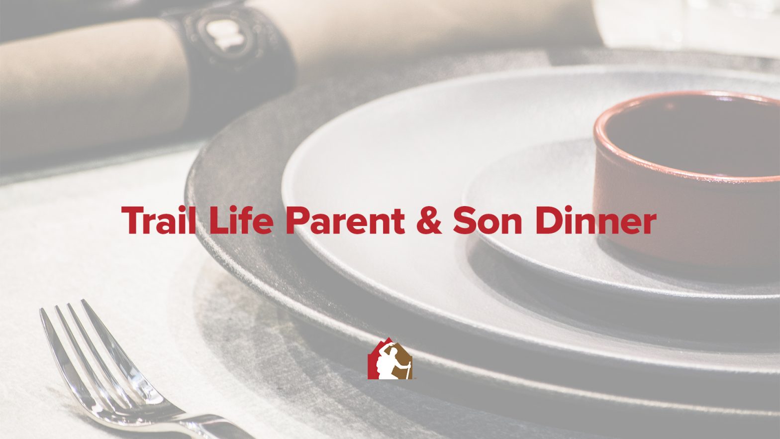 Trail Life Parent & Son Dinner